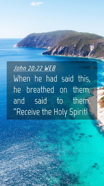 Picture 04 - John 20:22 WEB Mobile Phone Wallpaper - When he had said this, he breathed on them, and - Mobile Bible Verse Wallpaper