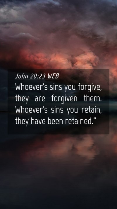 Picture 04 - John 20:23 WEB Mobile Phone Wallpaper - Whoever's sins you forgive, they are forgiven - Mobile Bible Verse Wallpaper