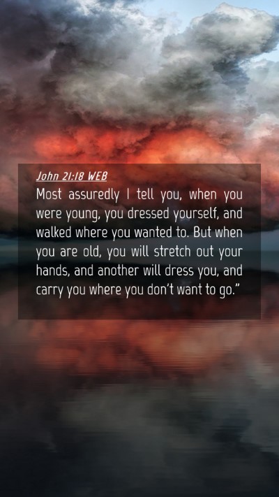 Picture 04 - John 21:18 WEB Mobile Phone Wallpaper - Most assuredly I tell you, when you were young, - Mobile Bible Verse Wallpaper