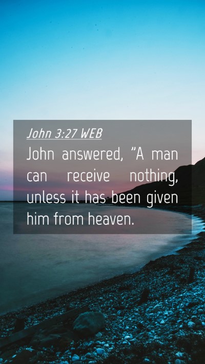 Picture 04 - John 3:27 WEB Mobile Phone Wallpaper - John answered, 
