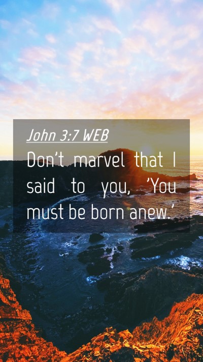 Picture 04 - John 3:7 WEB Mobile Phone Wallpaper - Don't marvel that I said to you, 'You must be - Mobile Bible Verse Wallpaper