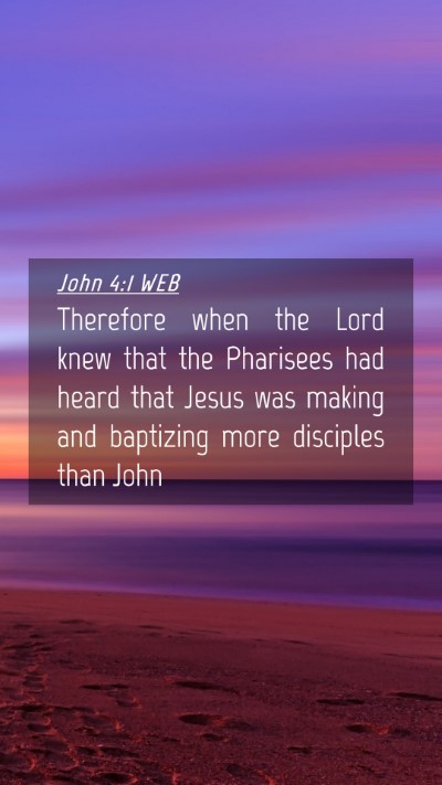 Picture 04 - John 4:1 WEB Mobile Phone Wallpaper - Therefore when the Lord knew that the Pharisees - Mobile Bible Verse Wallpaper