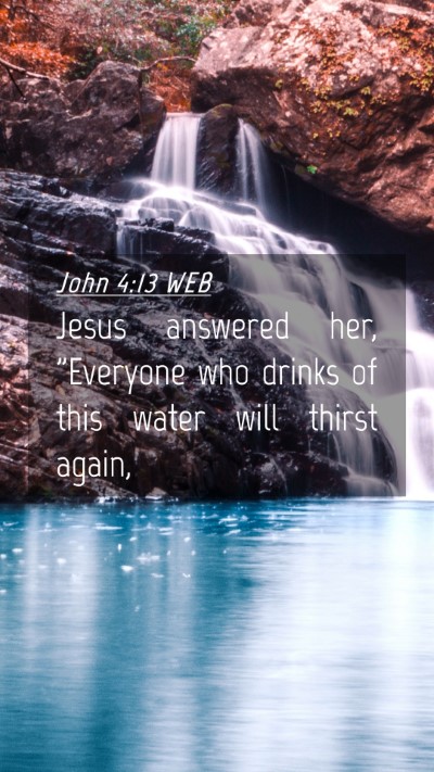Picture 04 - John 4:13 WEB Mobile Phone Wallpaper - Jesus answered her, 