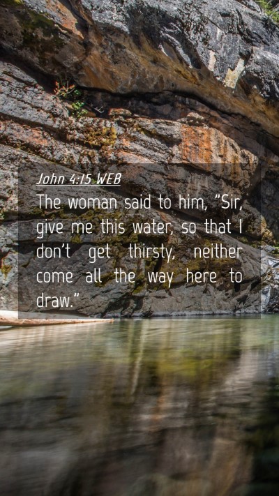 Picture 04 - John 4:15 WEB Mobile Phone Wallpaper - The woman said to him, 
