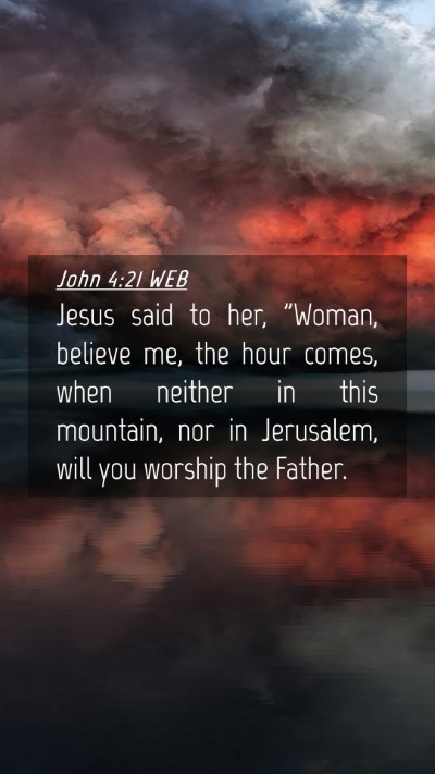 Picture 04 - John 4:21 WEB Mobile Phone Wallpaper - Jesus said to her, 