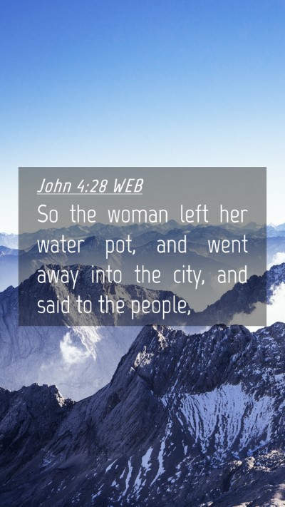 Picture 04 - John 4:28 WEB Mobile Phone Wallpaper - So the woman left her water pot, and went away - Mobile Bible Verse Wallpaper