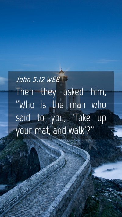 Picture 04 - John 5:12 WEB Mobile Phone Wallpaper - Then they asked him, 