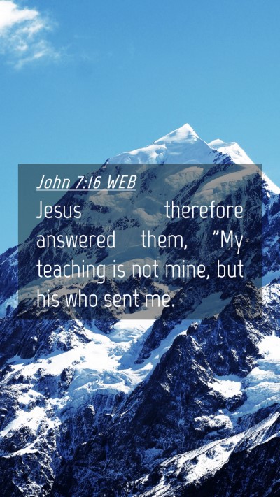 Picture 04 - John 7:16 WEB Mobile Phone Wallpaper - Jesus therefore answered them, 