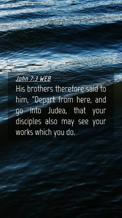 Picture 04 - John 7:3 WEB Mobile Phone Wallpaper - His brothers therefore said to him, 