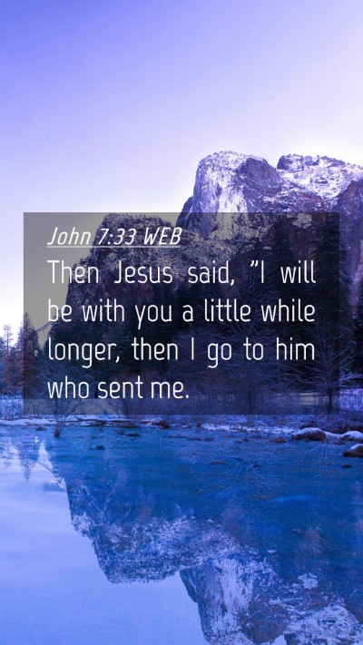 Picture 04 - John 7:33 WEB Mobile Phone Wallpaper - Then Jesus said, 