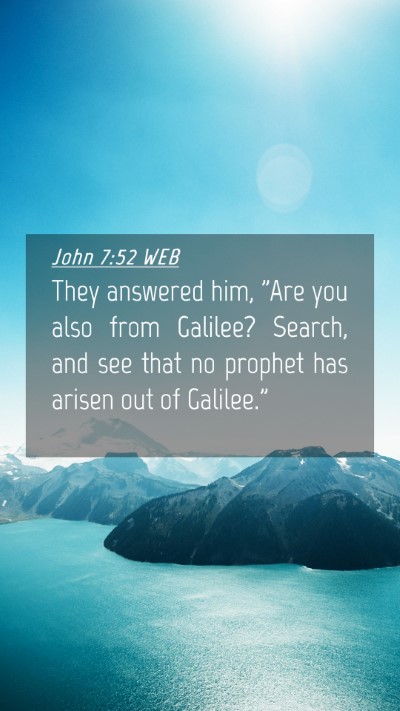 Picture 04 - John 7:52 WEB Mobile Phone Wallpaper - They answered him, 