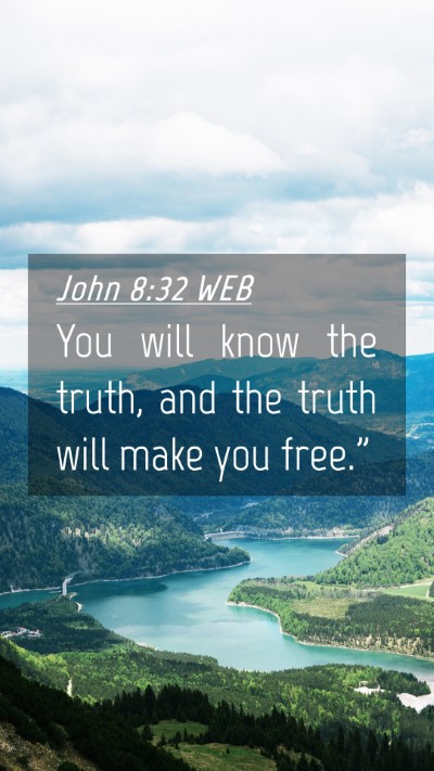 Picture 04 - John 8:32 WEB Mobile Phone Wallpaper - You will know the truth, and the truth will make - Mobile Bible Verse Wallpaper