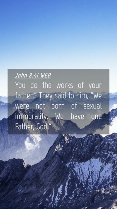 Picture 04 - John 8:41 WEB Mobile Phone Wallpaper - You do the works of your father.