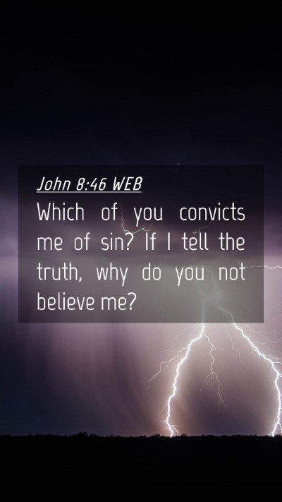Picture 04 - John 8:46 WEB Mobile Phone Wallpaper - Which of you convicts me of sin? If I tell the - Mobile Bible Verse Wallpaper