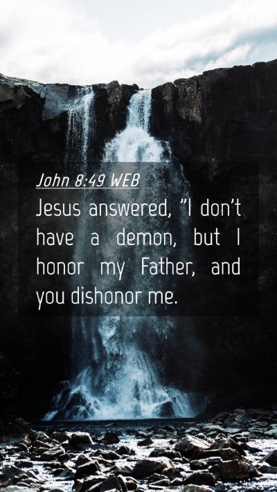 Picture 04 - John 8:49 WEB Mobile Phone Wallpaper - Jesus answered, 