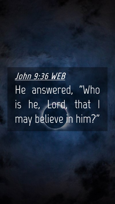 Picture 04 - John 9:36 WEB Mobile Phone Wallpaper - He answered, 
