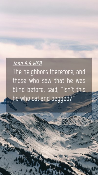 Picture 04 - John 9:8 WEB Mobile Phone Wallpaper - The neighbors therefore, and those who saw that - Mobile Bible Verse Wallpaper