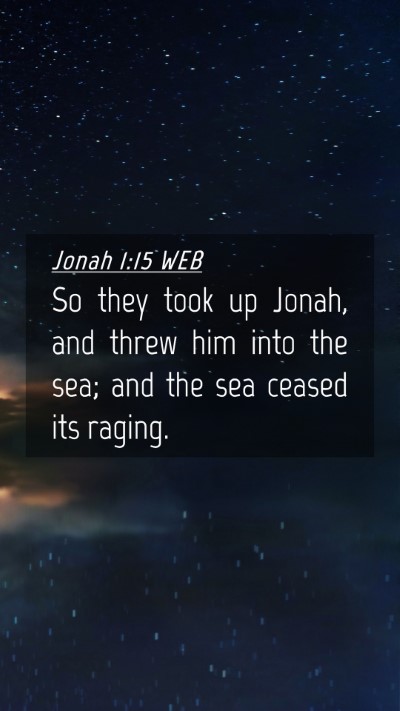 Picture 04 - Jonah 1:15 WEB Mobile Phone Wallpaper - So they took up Jonah, and threw him into the - Mobile Bible Verse Wallpaper