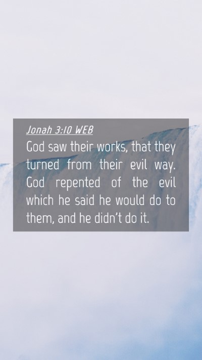 Picture 04 - Jonah 3:10 WEB Mobile Phone Wallpaper - God saw their works, that they turned from their - Mobile Bible Verse Wallpaper