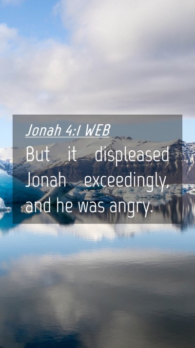 Picture 04 - Jonah 4:1 WEB Mobile Phone Wallpaper - But it displeased Jonah exceedingly, and he was - Mobile Bible Verse Wallpaper
