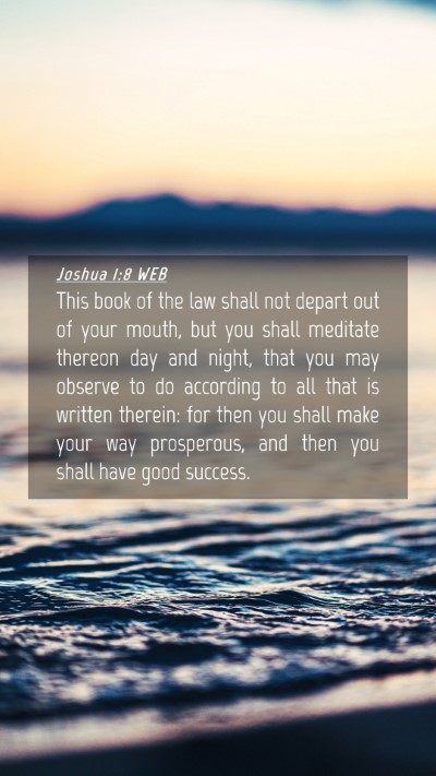 Picture 04 - Joshua 1:8 WEB Mobile Phone Wallpaper - This book of the law shall not depart out of your - Mobile Bible Verse Wallpaper