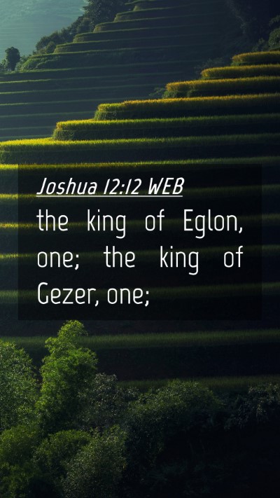 Picture 04 - Joshua 12:12 WEB Mobile Phone Wallpaper - the king of Eglon, one; the king of Gezer, - Mobile Bible Verse Wallpaper