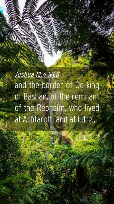 Picture 04 - Joshua 12:4 WEB Mobile Phone Wallpaper - and the border of Og king of Bashan, of the - Mobile Bible Verse Wallpaper
