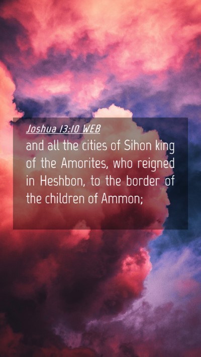 Picture 04 - Joshua 13:10 WEB Mobile Phone Wallpaper - and all the cities of Sihon king of the Amorites, - Mobile Bible Verse Wallpaper