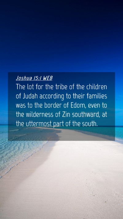 Picture 04 - Joshua 15:1 WEB Mobile Phone Wallpaper - The lot for the tribe of the children of Judah - Mobile Bible Verse Wallpaper