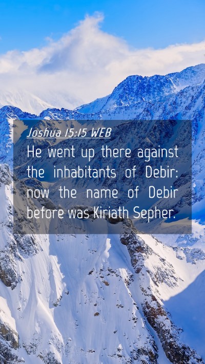 Picture 04 - Joshua 15:15 WEB Mobile Phone Wallpaper - He went up there against the inhabitants of - Mobile Bible Verse Wallpaper