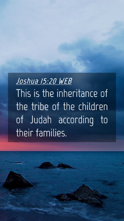 Picture 04 - Joshua 15:20 WEB Mobile Phone Wallpaper - This is the inheritance of the tribe of the - Mobile Bible Verse Wallpaper
