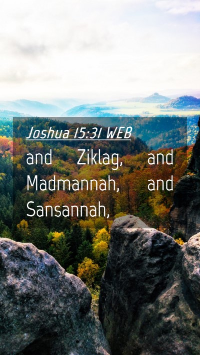 Picture 04 - Joshua 15:31 WEB Mobile Phone Wallpaper - and Ziklag, and Madmannah, and - Mobile Bible Verse Wallpaper