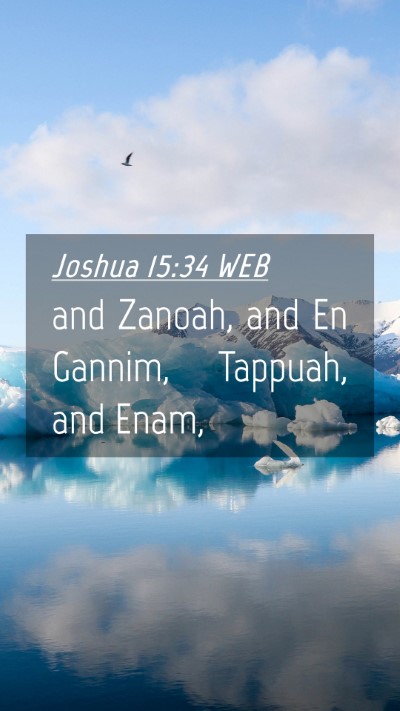 Picture 04 - Joshua 15:34 WEB Mobile Phone Wallpaper - and Zanoah, and En Gannim, Tappuah, and - Mobile Bible Verse Wallpaper