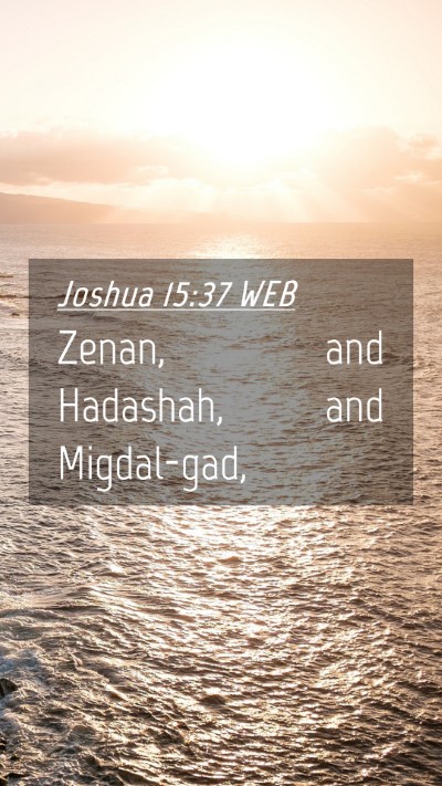 Picture 04 - Joshua 15:37 WEB Mobile Phone Wallpaper - Zenan, and Hadashah, and - Mobile Bible Verse Wallpaper