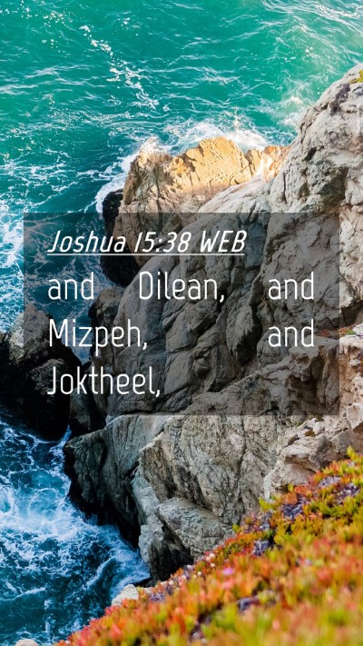 Picture 04 - Joshua 15:38 WEB Mobile Phone Wallpaper - and Dilean, and Mizpeh, and - Mobile Bible Verse Wallpaper