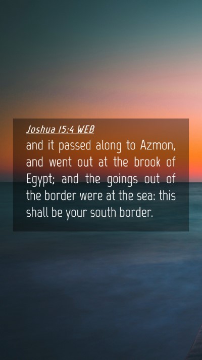 Picture 04 - Joshua 15:4 WEB Mobile Phone Wallpaper - and it passed along to Azmon, and went out at the - Mobile Bible Verse Wallpaper