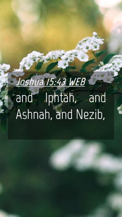 Picture 04 - Joshua 15:43 WEB Mobile Phone Wallpaper - and Iphtah, and Ashnah, and - Mobile Bible Verse Wallpaper