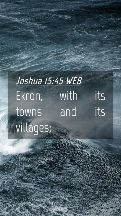 Picture 04 - Joshua 15:45 WEB Mobile Phone Wallpaper - Ekron, with its towns and its - Mobile Bible Verse Wallpaper