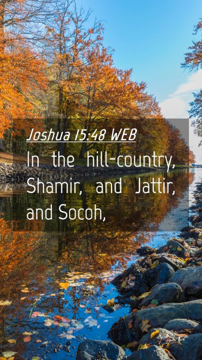 Picture 04 - Joshua 15:48 WEB Mobile Phone Wallpaper - In the hill-country, Shamir, and Jattir, and - Mobile Bible Verse Wallpaper