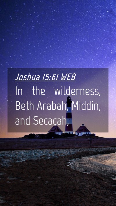 Picture 04 - Joshua 15:61 WEB Mobile Phone Wallpaper - In the wilderness, Beth Arabah, Middin, and - Mobile Bible Verse Wallpaper