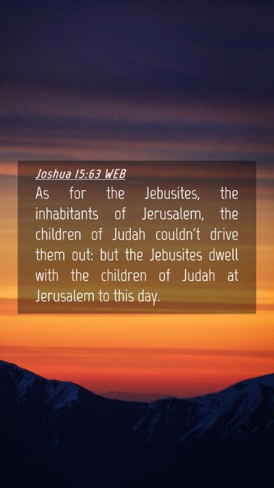 Picture 04 - Joshua 15:63 WEB Mobile Phone Wallpaper - As for the Jebusites, the inhabitants of - Mobile Bible Verse Wallpaper