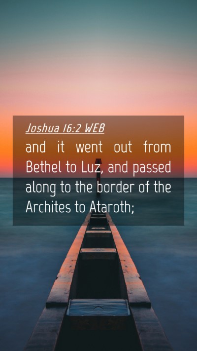 Picture 04 - Joshua 16:2 WEB Mobile Phone Wallpaper - and it went out from Bethel to Luz, and passed - Mobile Bible Verse Wallpaper