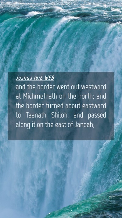 Picture 04 - Joshua 16:6 WEB Mobile Phone Wallpaper - and the border went out westward at Michmethath - Mobile Bible Verse Wallpaper
