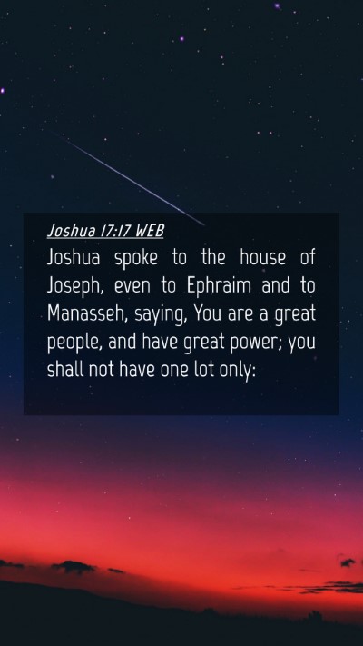 Picture 04 - Joshua 17:17 WEB Mobile Phone Wallpaper - Joshua spoke to the house of Joseph, even to - Mobile Bible Verse Wallpaper