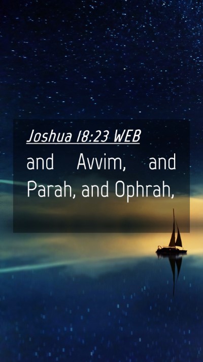 Picture 04 - Joshua 18:23 WEB Mobile Phone Wallpaper - and Avvim, and Parah, and - Mobile Bible Verse Wallpaper