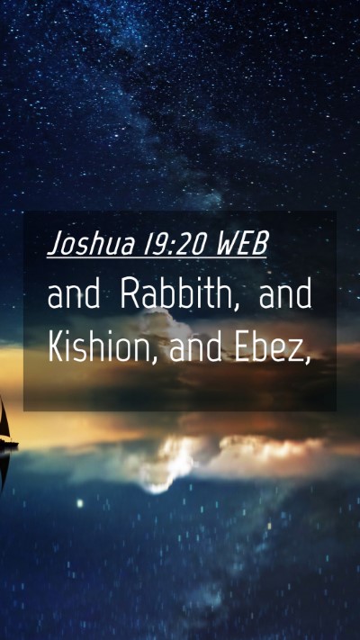 Picture 04 - Joshua 19:20 WEB Mobile Phone Wallpaper - and Rabbith, and Kishion, and - Mobile Bible Verse Wallpaper