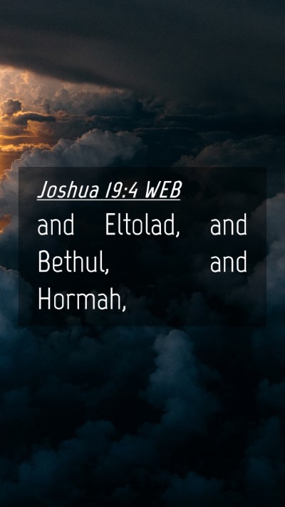 Picture 04 - Joshua 19:4 WEB Mobile Phone Wallpaper - and Eltolad, and Bethul, and - Mobile Bible Verse Wallpaper