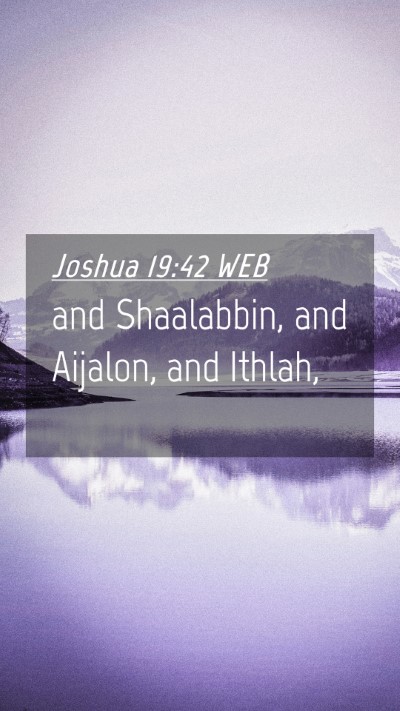 Picture 04 - Joshua 19:42 WEB Mobile Phone Wallpaper - and Shaalabbin, and Aijalon, and - Mobile Bible Verse Wallpaper