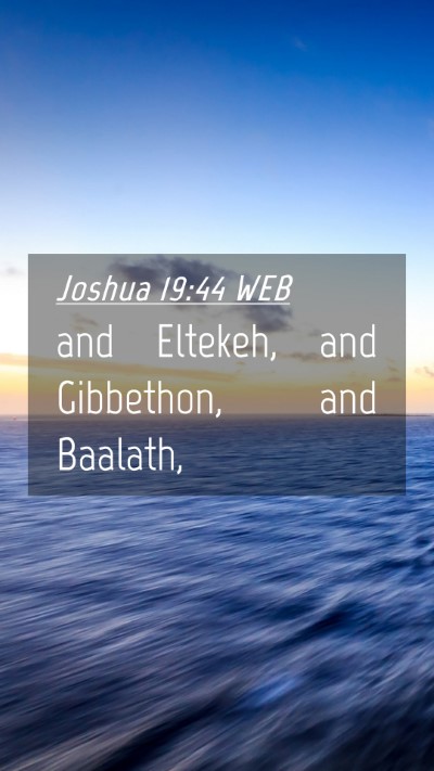 Picture 04 - Joshua 19:44 WEB Mobile Phone Wallpaper - and Eltekeh, and Gibbethon, and - Mobile Bible Verse Wallpaper