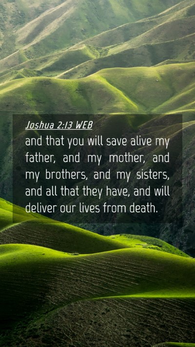 Picture 04 - Joshua 2:13 WEB Mobile Phone Wallpaper - and that you will save alive my father, and my - Mobile Bible Verse Wallpaper